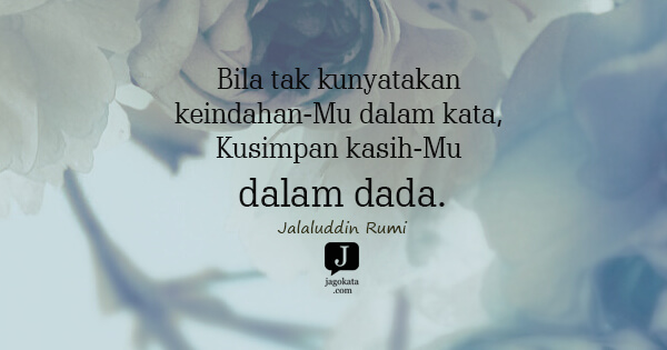 Bila tak kunyatakan keindahan-Mu dalam kata, Kusimpan kasih-Mu dalam dada.