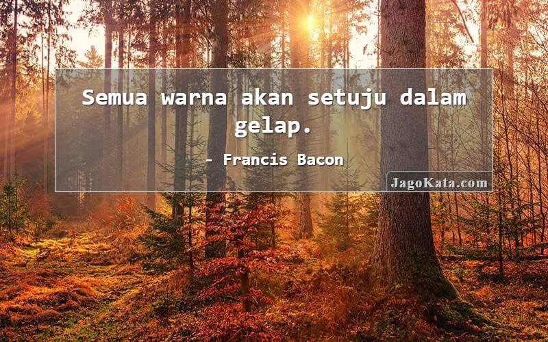 Semua warna akan setuju dalam gelap.