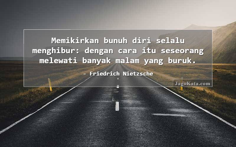 Memikirkan bunuh diri selalu menghibur: dengan cara itu seseorang melewati banyak malam yang buruk.