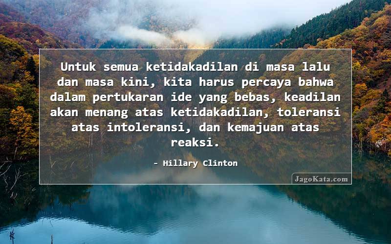 Untuk semua ketidakadilan di masa lalu dan masa kini, kita harus percaya bahwa dalam pertukaran ide yang bebas, keadilan akan menang atas ketidakadilan, toleransi atas intoleransi, dan kemajuan atas reaksi.