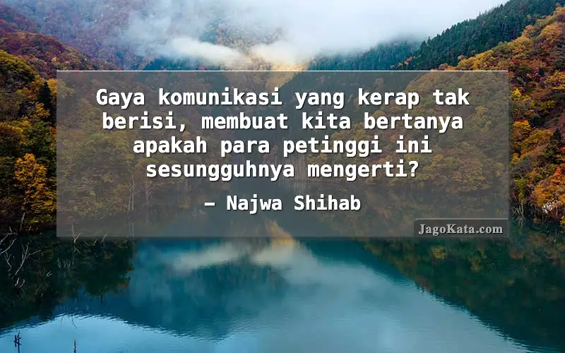 Gaya komunikasi yang kerap tak berisi, membuat kita bertanya apakah para petinggi ini sesungguhnya mengerti?