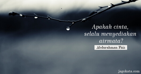Abdurahman Faiz - Apakah cinta, selalu menyediakan airmata?