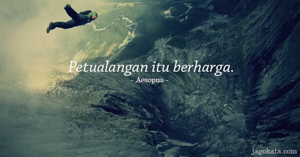 Aesop - Petualangan itu berharga.
