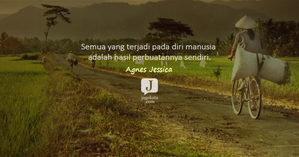 Agnes Jessica - Semua yang terjadi pada diri manusia adalah hasil perbuatannya sendiri.