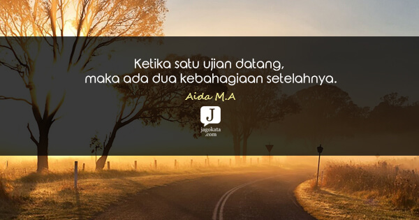Aida M.A - Ketika satu ujian datang, maka ada dua kebahagiaan setelahnya.