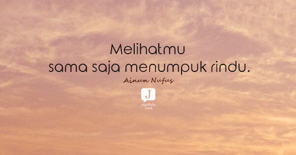 Ainun Nufus - Melihatmu sama saja menumpuk rindu.