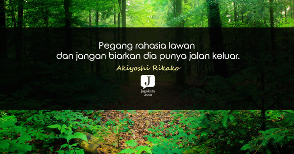 Akiyoshi Rikako - Pegang rahasia lawan dan jangan biarkan dia punya jalan keluar.