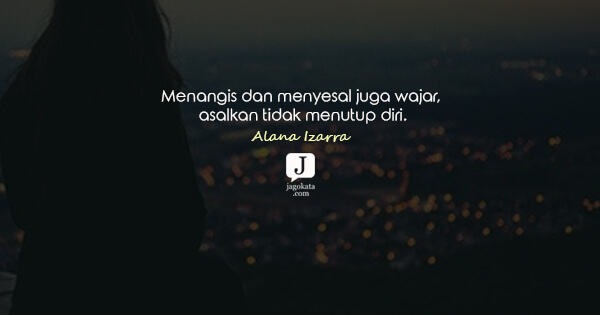 Alana Izarra - Menangis dan menyesal juga wajar, asalkan tidak menutup diri.
