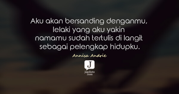 Annisa Andrie - Aku akan bersanding denganmu, lelaki yang aku yakin namamu sudah tertulis di langit sebagai pelengkap hidupku.