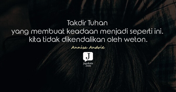 Annisa Andrie - Takdir Tuhan yang membuat keadaan menjadi seperti ini. Hidup kita tidak dikendalikan oleh weton.