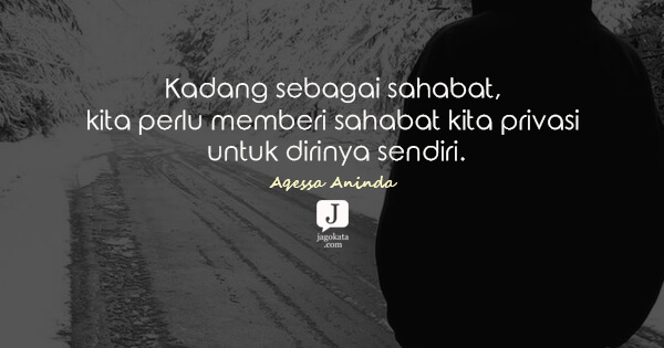 Aqessa Aninda - Kadang sebagai sahabat, kita perlu memberi sahabat kita privasi untuk dirinya sendiri.
