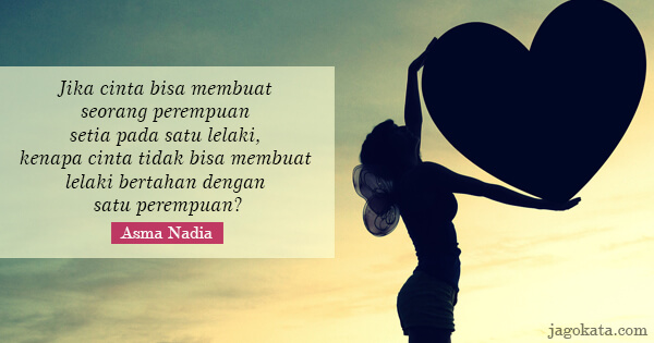 Asma Nadia - Jika cinta bisa membuat seorang perempuan setia pada satu lelaki, kenapa cinta tidak bisa membuat lelaki bertahan dengan satu perempuan?