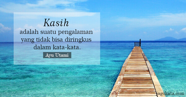 Ayu Utami - Kasih adalah suatu pengalaman yang tidak bisa diringkus dalam kata-kata.