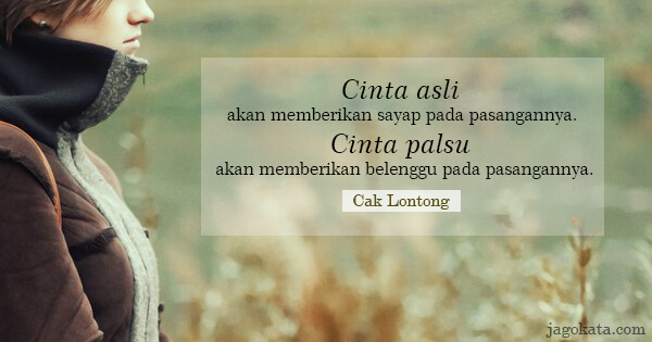 Cak Lontong (Lies Hartono) - Cinta asli akan memberikan sayap pada pasangannya. Cinta palsu akan memberikan belenggu pada pasangannya.