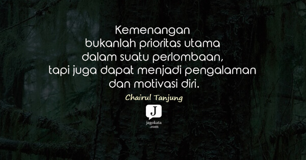 Chairul Tanjung - Kemenangan bukanlah prioritas utama dalam suatu perlombaan, tapi juga dapat menjadi pengalaman dan motivasi diri.