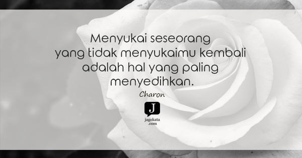 Charon - Menyukai seseorang yang tidak menyukaimu kembali adalah hal yang paling menyedihkan.