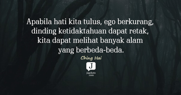 Ching Hai - Apabila hati kita tulus, ego berkurang, dinding ketidaktahuan dapat retak, kita dapat melihat banyak alam yang berbeda-beda.