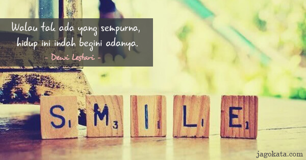 Dewi Lestari - Walau tak ada yang sempurna, hidup ini indah begini adanya.