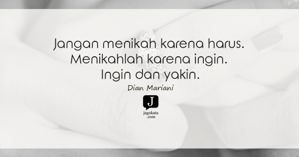 Dian Mariani - Jangan menikah karena harus. Menikahlah karena ingin. Ingin dan yakin.