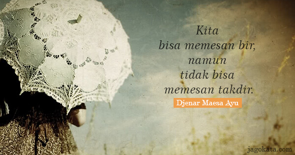 Djenar Maesa Ayu - Kita bisa memesan bir, namun tidak bisa memesan takdir.