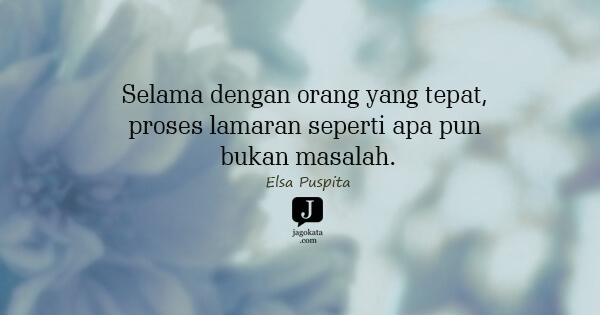 Elsa Puspita - Selama dengan orang yang tepat, proses lamaran seperti apa pun bukan masalah.