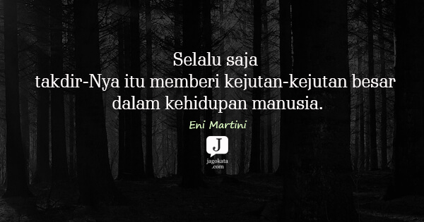 Eni Martini - Selalu saja takdir-Nya itu memberi kejutan-kejutan besar dalam kehidupan manusia.