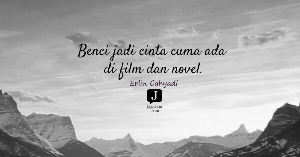 Erlin Cahyadi - Benci jadi cinta cuma ada di film dan novel.