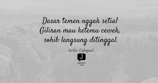 Erlin Cahyadi - Dasar temen nggak setia! Giliran mau ketemu cewek, sohib langsung ditinggal.