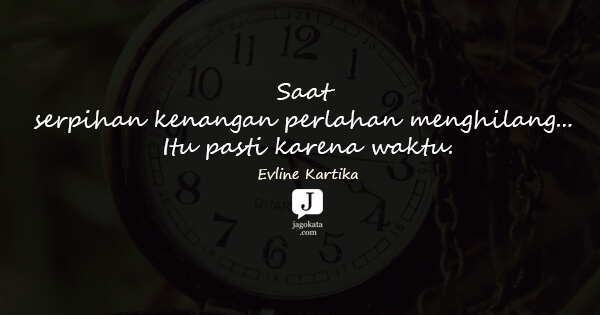 Evline Kartika - Saat serpihan kenangan perlahan menghilang... Itu pasti karena waktu.