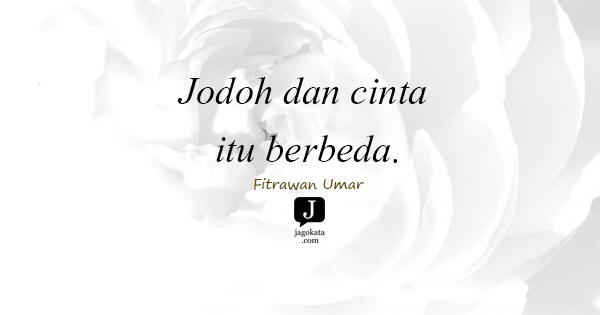 Fitrawan Umar - Jodoh dan cinta itu berbeda.