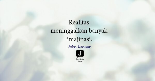John Lennon - Realitas meninggalkan banyak imajinasi.