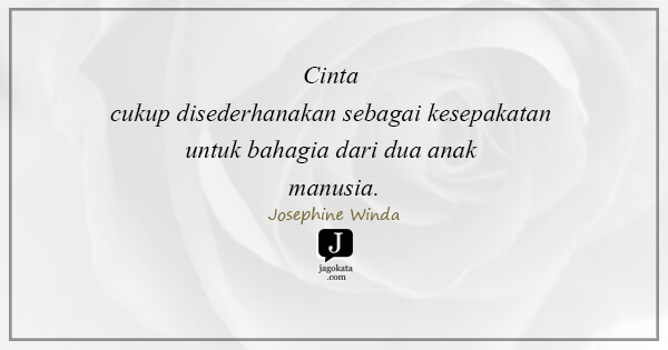 Josephine Winda - Cinta cukup disederhanakan sebagai kesepakatan untuk bahagia dari dua anak manusia.