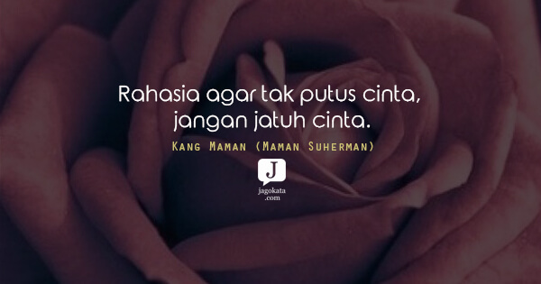 Kang Maman (Maman Suherman) - Rahasia agar tak putus cinta, jangan jatuh cinta.