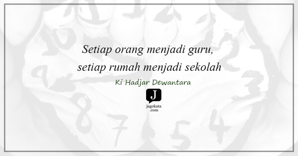 Ki Hadjar Dewantara - Setiap orang menjadi guru, setiap rumah menjadi sekolah