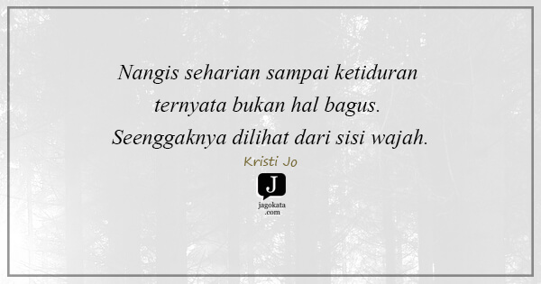 Kristi Jo - Nangis seharian sampai ketiduran ternyata bukan hal bagus. Seenggaknya dilihat dari sisi wajah.