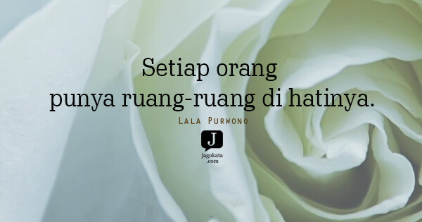 Lala Purwono - Setiap orang punya ruang-ruang di hatinya.