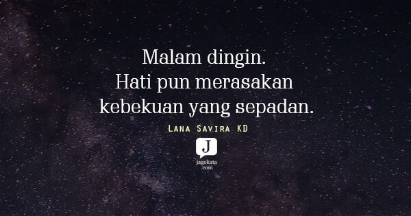 Lana Savira KD - Malam dingin. Hati pun merasakan kebekuan yang sepadan.