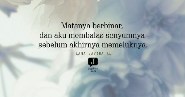 Lana Savira KD - Matanya berbinar, dan aku membalas senyumnya sebelum akhirnya memeluknya.