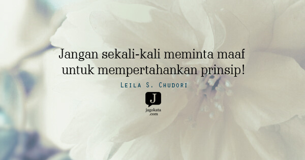 Leila S. Chudori - Jangan sekali-kali meminta maaf untuk mempertahankan prinsip!