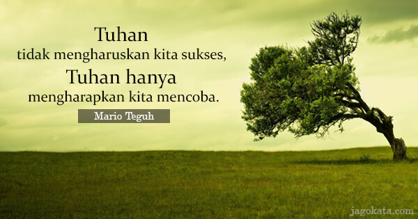 Mario Teguh - Tuhan tidak mengharuskan kita sukses, Tuhan hanya mengharapkan kita mencoba.