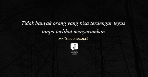 Meliana Zaenudin - Tidak banyak orang yang bisa terdengar tegas tanpa terlihat menyeramkan.