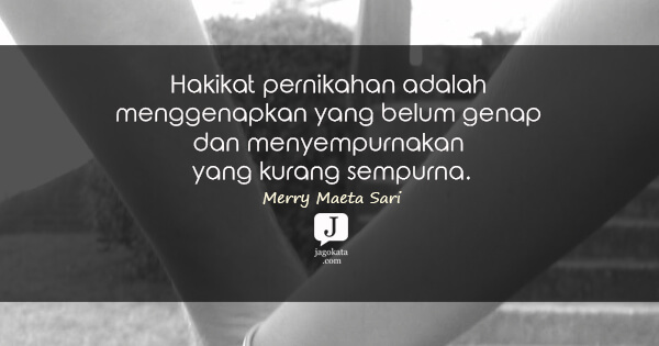 Merry Maeta Sari - Hakikat pernikahan adalah menggenapkan yang belum genap dan menyempurnakan yang kurang sempurna.
