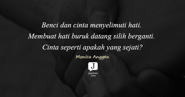 Monica Anggen - Benci dan cinta menyelimuti hati. Membuat hati buruk datang silih berganti. Cinta seperti apakah yang sejati?