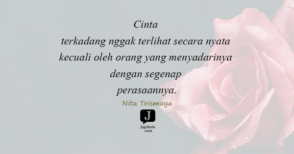 Nita Trismaya - Cinta terkadang nggak terlihat secara nyata kecuali oleh orang yang menyadarinya dengan segenap perasaannya.