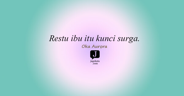 Oka Aurora - Restu ibu itu kunci surga.