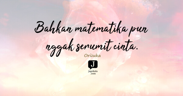 Orizuka - Bahkan matematika pun nggak serumit cinta.