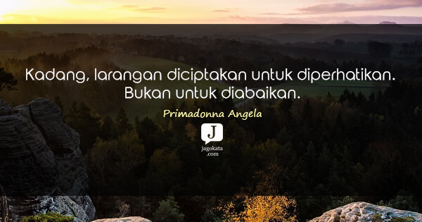 Primadonna Angela - Kadang, larangan diciptakan untuk diperhatikan. Bukan untuk diabaikan.