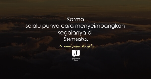 Primadonna Angela - Karma selalu punya cara menyeimbangkan segalanya di Semesta.