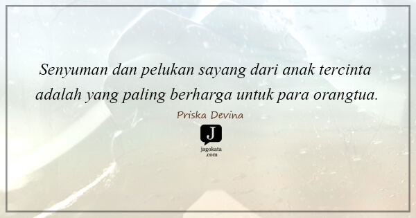 Priska Devina - Senyuman dan pelukan sayang dari anak tercinta adalah yang paling berharga untuk para orangtua.