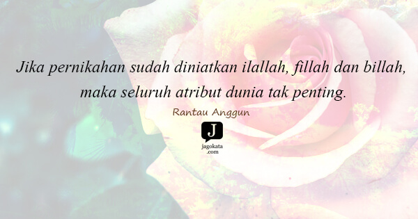 Rantau Anggun - Jika pernikahan sudah diniatkan ilallah, fillah dan billah, maka seluruh atribut dunia tak penting.
